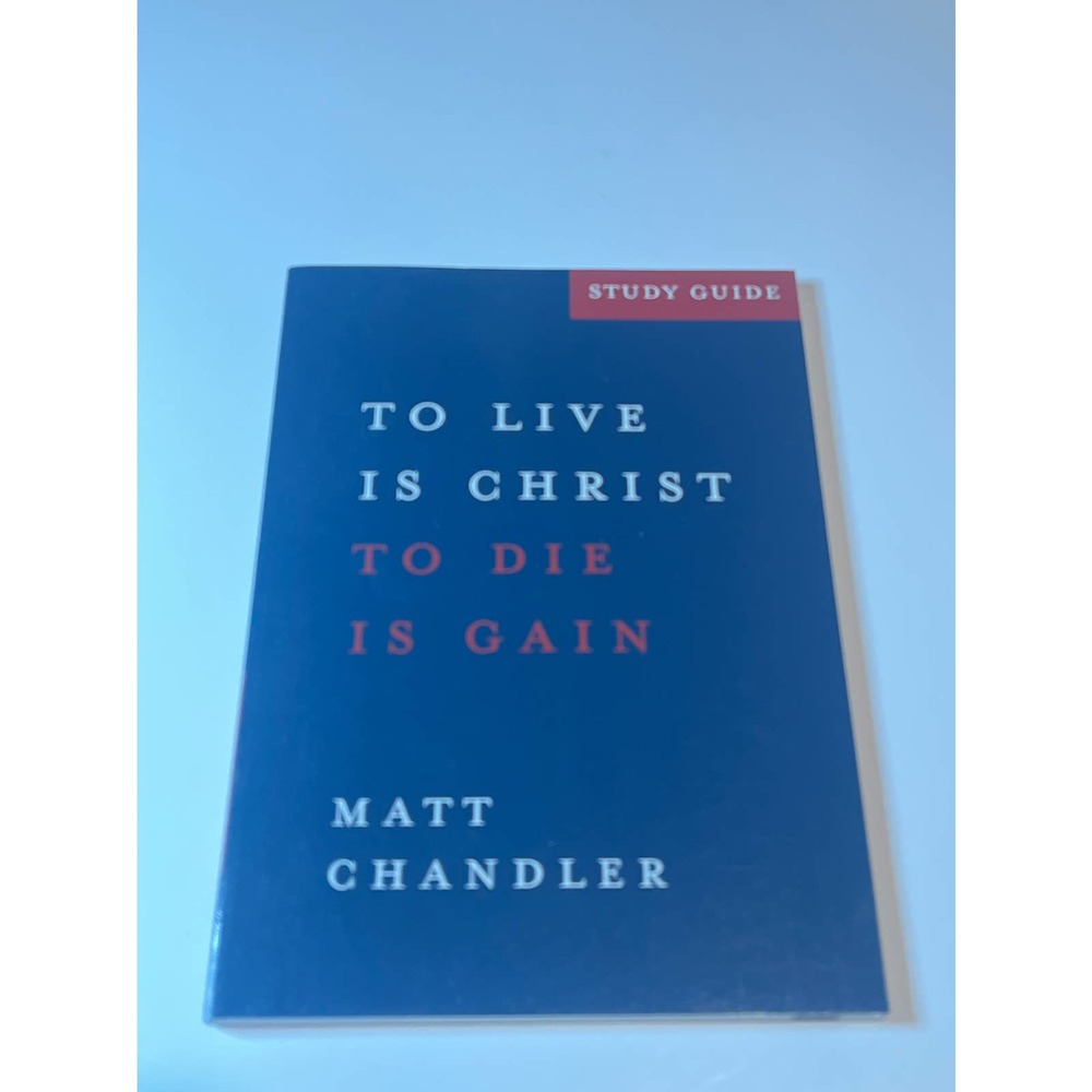 To live is Christ to die is gain